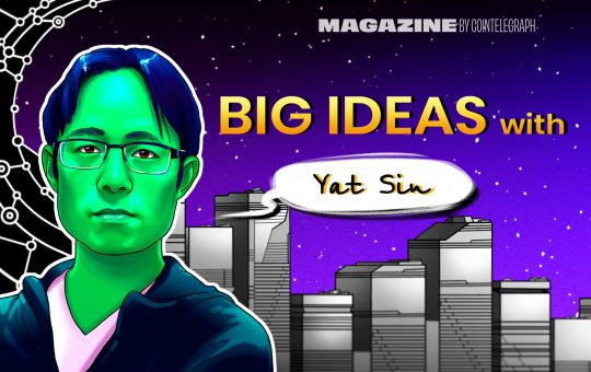 Yat Siu, Big Ideas – Cointelegraph Magazine