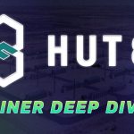 A Deep Dive into Bitcoin Mining Veteran Hut 8