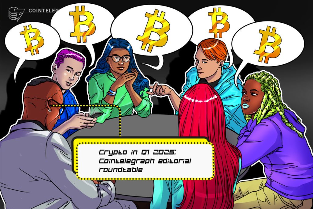Cointelegraph’s Q1 crypto editorial roundtable